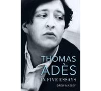 Drew Massey Thomas Adès in Five Essays (Copertina rigida)
