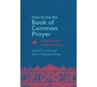Drew Nathaniel Keane Samuel L. Br How to Use the Book of Common Pray (Tascabile)