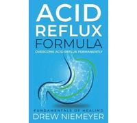 Drew Niemeyer Acid Reflux Formula (Tascabile) Acid Reflux Formula