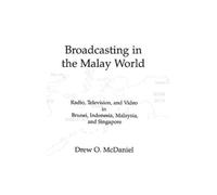Drew O. McDaniel Broadcasting in the Malay World (Copertina rigida)