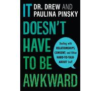 Drew Pinsky Paulina Pinsky It Doesn't Have to Be Awkward (Copertina rigida)