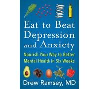Drew Ramsey Eat to Beat Depression and Anxiety (Copertina rigida)
