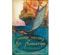 Drew Sappington Hidden History of St. Augustine (Tascabile)