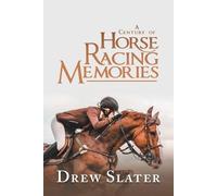 Drew Slater A Century of Horse Racing Memories (Tascabile)