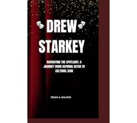 DREW STARKEY: NAVIGATING THE SPOTLIGHT; A JOURNEY FROM ASPIRING ACTOR TO CULTURAL ICON