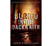 Drew Strickland Buried in the Backwater (Tascabile) Sheriff Elven Hallie Mystery