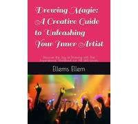 Drewing Magic: A Creative Guide to Unleashing Your Inner Artist: Discover the Joy of Drawing with This Inspirational Workbook for All Skill Levels