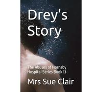 Drey's Story: The Abuses of Hornsby Hospital Series Book 13