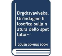 Drgdrsyaviveka. Un'indagine filosofica sulla natura dello spettatore e dello spettacolo