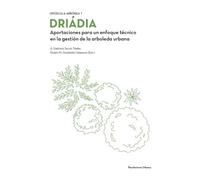 DRIÁDIA. Aportaciones para un enfoque técnico en la gestión de la arboleda urbana.: Opúscula Arbórea 1: 027