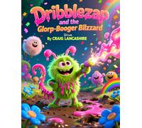 Dribblezap and the Glorp-Booger Blizzard