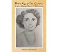Dried Egg & No Bananas: Memoirs of Margaret Brown WWII & Beyond
