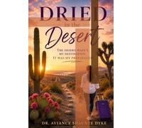 DRIED in the Desert: THE DESERT WASN'T MY DESTINATION. IT WAS MY PREPARATION.