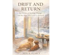 Drift and Return: Two Stories of Healing, Change, and the Dogs Who Lead Us Forward: 4