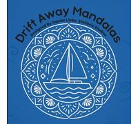 Drift Away Mandalas: Relaxing Ocean-Inspired Designs for the Mind and Soul, over 60 Easy and Beautiful Mandalas to Color for Kids, Teens, and Adults - ... for All Ages with Bold, Simple Designs