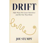 DRIFT: Fifty Ways We Leave Ourselves and the One Way Home