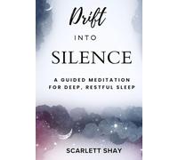 DRIFT INTO SILENCE: A GUIDED MEDITATION FOR DEEP, RESTFUL SLEEP
