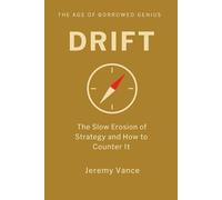 Drift: The Slow Erosion of Strategy and How to Counter It