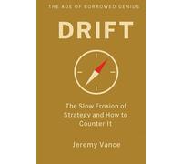 Drift: The Slow Erosion of Strategy and How to Counter It