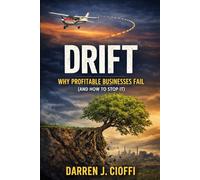 Drift: Why Profitable Businesses Fail (And How To Stop It)
