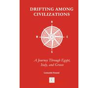 DRIFTING AMONG CIVILIZATIONS: A Journey Through Egypt, Italy, and Greece