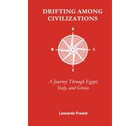 DRIFTING AMONG CIVILIZATIONS: A Journey Through Egypt, Italy, and Greece