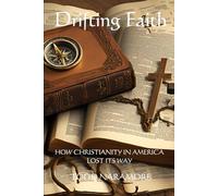 Drifting Faith: How Christianity In America Lost its Way