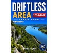 Driftless Area Travel Guide 2026-2027 (Full Color): Explore Scenic River Valleys, Historic Small Towns, Hidden Trails, Local Flavors, and Adventures ... Landscapes, with Maps and Insider Tips