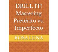 DRILL IT! Mastering Pretérito vs. Imperfecto