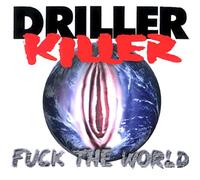 Driller Killer - Fuck the World