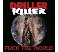 Driller Killer - Fuck The World
