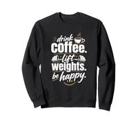 Drink Coffee Lift Pesi Be Happy Gym Motivation Felpa