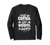 Drink Coffee Lift Pesi Be Happy Gym Motivation Maglia a Manica