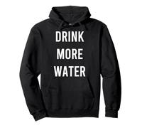 Drink More Water Quote Hydration H20 Felpa con Cappuccio