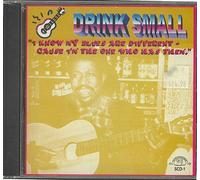 Drink Small - I KNOW MY BLUES ARE DIFFE