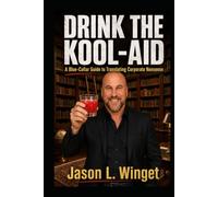 Drink the Kool-Aid: A Blue-Collar Guide to Translating Corporate Nonsense