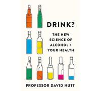 Drink?: The New Science of Alcohol and Your Health