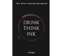 Drink, Think, Ink.: The Wine Tasting Notebook (5-Cases)
