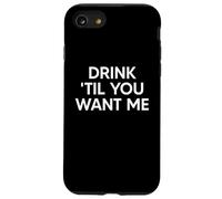 Drink Til You Want Me Funny Matching Couple Custodia per iPhone SE (2020) / 7/8
