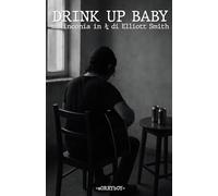 DRINK UP BABY: malinconia in 3/4 di Elliott Smith