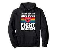 Drink Water Love Dogs Fight Racism Felpa con Cappuccio