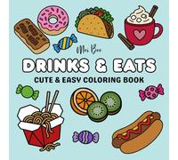 Drinks & Eats: Cute & Easy Coloring Book for Adults and Teens, Simple and Bold Designs of Foods and Drinks for a Relaxing Time of Coloring