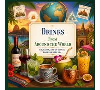 Drinks from Around the World Colouring Book: 50+ Fun and Relaxing Drink Illustrations Inspired by Flavours and Drinks from Around the Globe