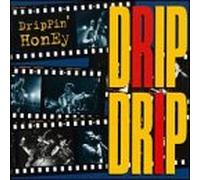 DRIPPIN' HONEY - DRIP DRIP