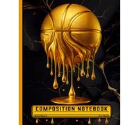 Dripping Gold Basketball Wide Ruled Composition Notebook: Cool Sports Journal for Teen Boys, School, Teachers, and Urban Style Lovers