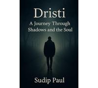 Dristi: A Journey Through Shadows and the Soul
