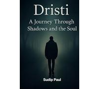 Dristi: A Journey Through Shadows and the Soul