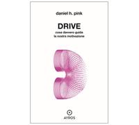 Drive. Cosa davvero guida la nostra motivazione - Pink Daniel H.
