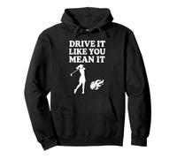 Drive It Like You Mean It - Golf Girl per donne golfisti Felpa con Cappuccio