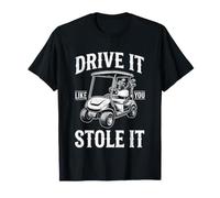 Drive It Like You Stole It - Golfer Funny Golf Uomini Golf Maglietta